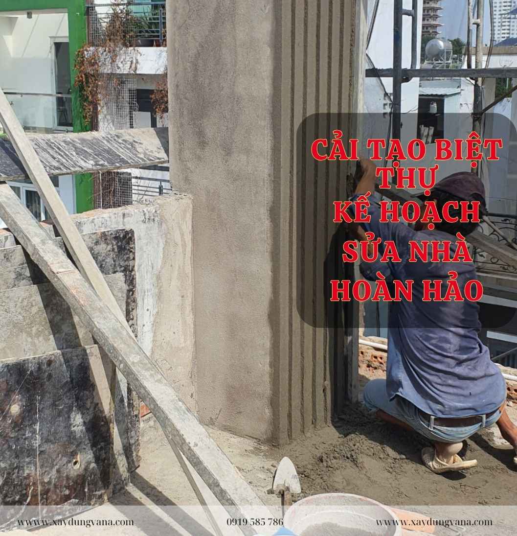Cải Tạo Biệt Thự 5 Bước Cho Kế Hoạch Sửa Nhà Hoàn Hảo