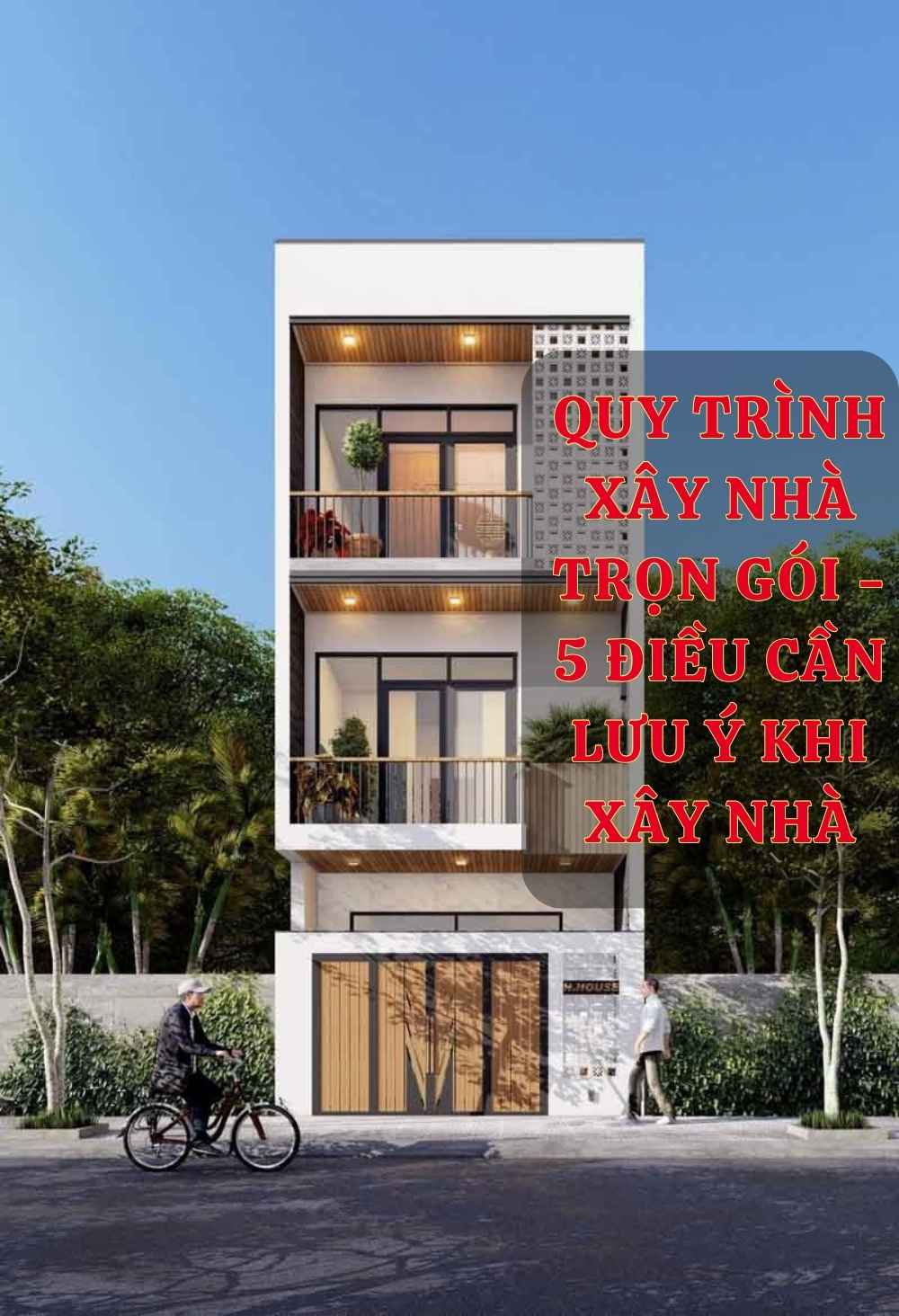 Quy Trình Xây Nhà Trọn Gói Chi Tiết 2024