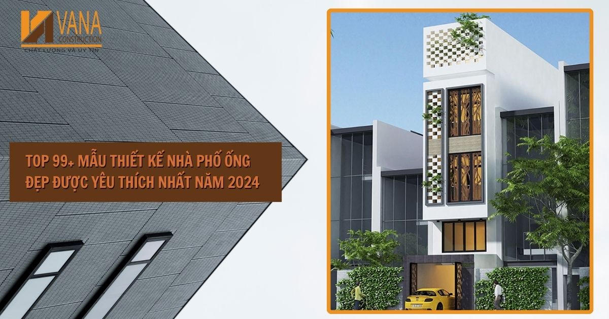 Top 99+ Mẫu Thiết Kế Nhà Phố Ống Đẹp Được Yêu Thích Nhất Năm 2024