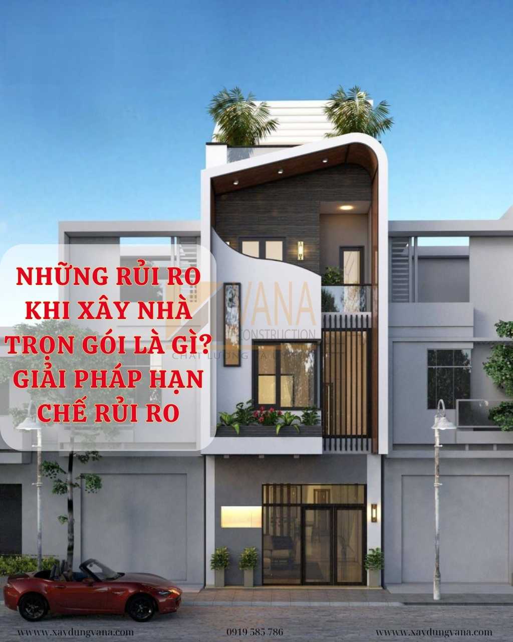 Rủi Ro Khi Xây Nhà Trọn Gói Bạn Cần Phải Biết