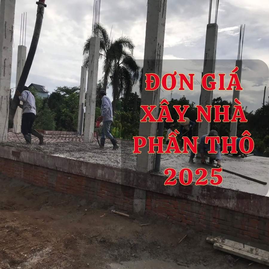 Giá Xây Nhà Phần Thô 2025 Tìm Hiểu Và Chuẩn Bị Cho Việc Xây Nhà Hoàn Hảo