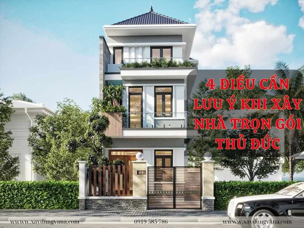 4 điều Cần Lưu ý Khi Xây Nhà Trọn Gói Thủ đức