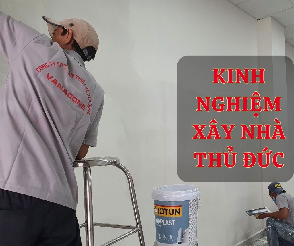 Chia Sẽ 10 Kinh Nghiệm Khi Xây Nhà Thủ Đức