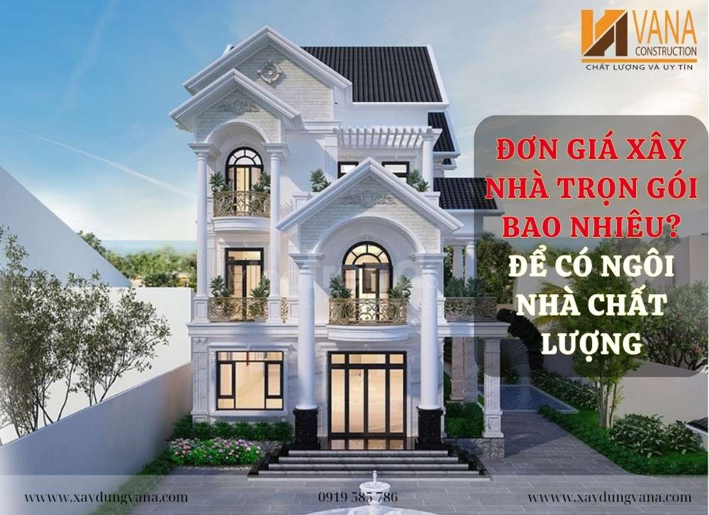 Đơn Giá Xây Nhà Trọn Gói Là Bao Nhiêu ? Để Xây Nhà Chất Lượng
